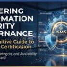 The Definitive Guide to ISO 27001 Certification: Mastering Information Security Management Systems (ISMS)