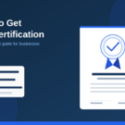 How to Get ISO Certification: A Complete Step-by-Step Guide for Businesses